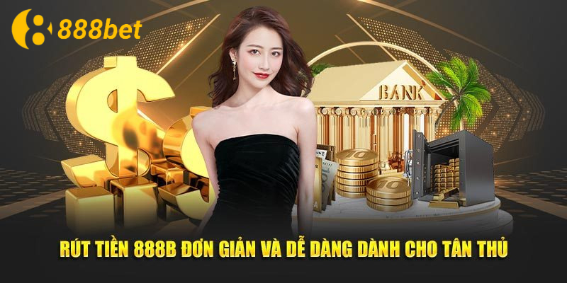 Rút tiền 888B là một thao tác vô cùng đơn giản